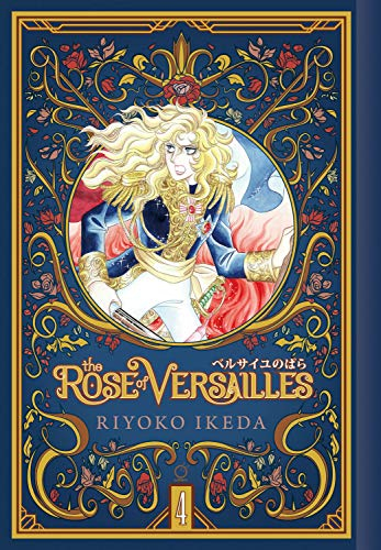 The Rose of Versailles Volume 4: Book 4 of Five (ROSE OF VERSAILLES GN)