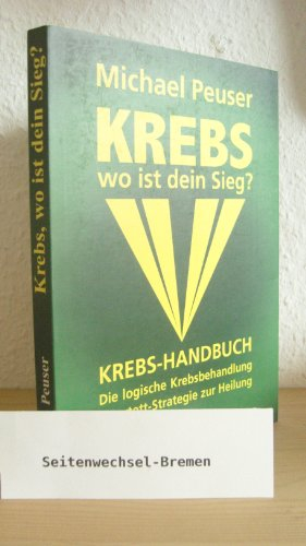 Krebs wo ist dein Sieg?: Besser vorbeugen und heilen, Nebenwirkungen vermindern