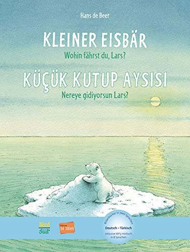 Kleiner Eisbär - Wohin fährst du, Lars? (Deutsch-Türkisch): Zweisprachiges Kinderbuch mit MP3-Hörbuch zum Herunterladen