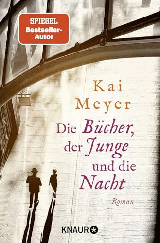 Die Bücher, der Junge und die Nacht: Roman | Eine Liebeserklärung an die Welt der Bücher – der Roman des SPIEGEL-Bestsellerautors jetzt im Taschenbuch ... Geheimnisse des Graphischen Viertels, Band 1)