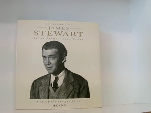 James Stewart. Seine Filme - Sein Leben. Eine Bildbiographie.