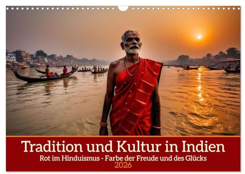 Tradition und Kultur in Indien (Wandkalender 2026 DIN A3 quer), CALVENDO Monatskalender: Rot im Hinduismus - Farbe der Freude und des Glücks (CALVENDO Orte)