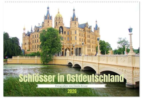 Schlösser in Ostdeutschland (Wandkalender 2026 DIN A2 quer), CALVENDO Monatskalender: Bekannte und zu entdeckende herrschaftliche Häuser und Schlösser im Osten Deutschlands (CALVENDO Orte)