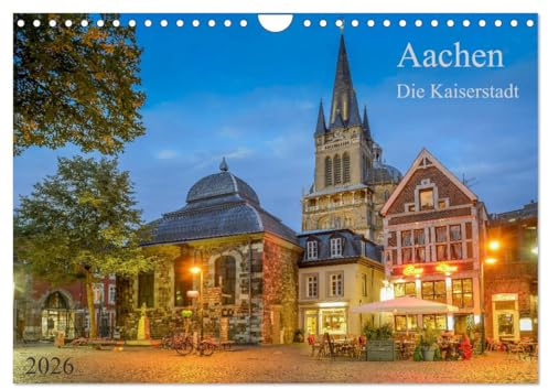 Aachen Die Kaiserstadt (Wandkalender 2026 DIN A4 quer), CALVENDO Monatskalender: Die Kaiserstadt im Westen Deutschlands (CALVENDO Orte)