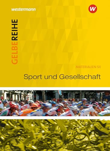 Sport und Gesellschaft: Schulbuch: Ausgabe 2015 (Gelbe Reihe: Materialien für den Sekundarbereich II - Ausgabe 2015)
