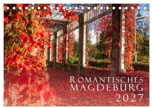 Romantisches Magdeburg (Tischkalender 2027 DIN A5 quer), CALVENDO Monatskalender: Magdeburg von seiner romantischen Seite (CALVENDO Orte)