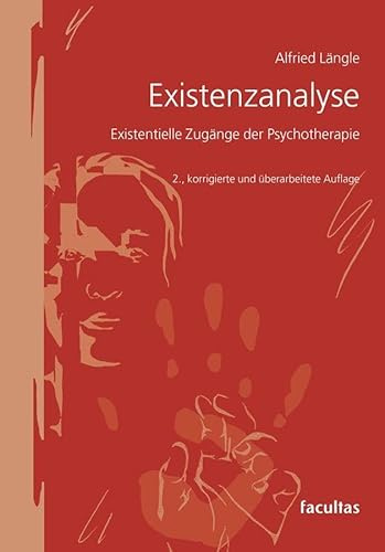 Existenzanalyse: Existenzielle Zugänge der Psychotherapie