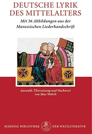 Deutsche Lyrik des Mittelalters: Mit 36 Abbildungen aus der Manessischen Liederhandschrift