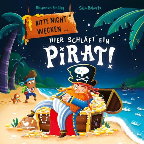 Bitte nicht wecken ... Hier schläft ein Pirat!: Eine Gute-Nacht-Geschichte für Kinder ab 3 Jahren