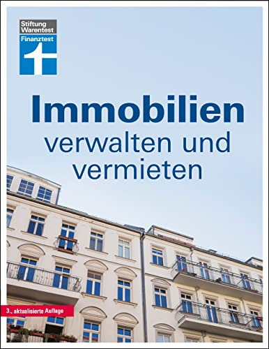 Immobilien verwalten und vermieten: Die Eigentümergemeinschaft - wer zahlt was? - Jahresabrechnung prüfen - Gemeinschaftsordnung - Tipps und Hilfe: Alles über WEG-Recht und Mietrecht