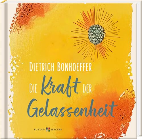 Dietrich Bonhoeffer: Die Kraft der Gelassenheit