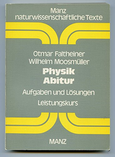 Physik - Abitur. Leistungskurs I. Aufgaben und Lösungen