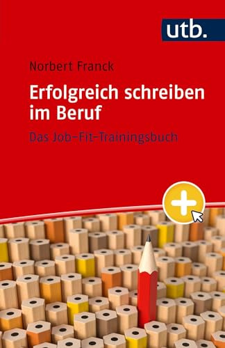 Erfolgreich schreiben im Beruf: Das Job-Fit-Trainingsbuch