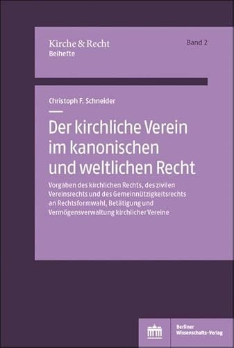 Der kirchliche Verein im kanonischen und weltlichen Recht: Vorgaben des kirchlichen Rechts, des zivilen Vereinsrechts und des Gemeinnützigkeitsrechts ... und Vermögensverwaltung kirchlicher Vereine