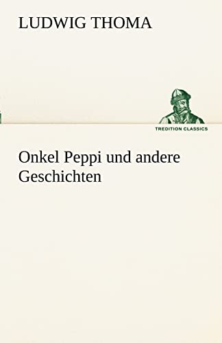 Onkel Peppi und andere Geschichten: Pfarrherrn zu Rappertswyl (TREDITION CLASSICS)