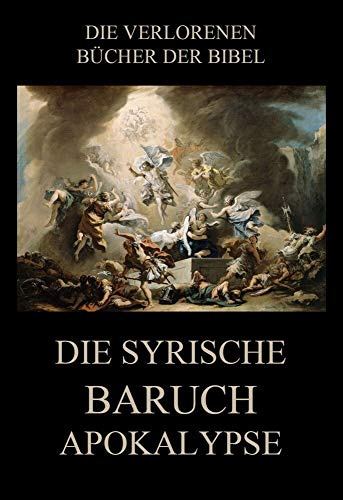 Die syrische Baruch-Apokalypse (Die verlorenen Bücher der Bibel (Print), Band 5)