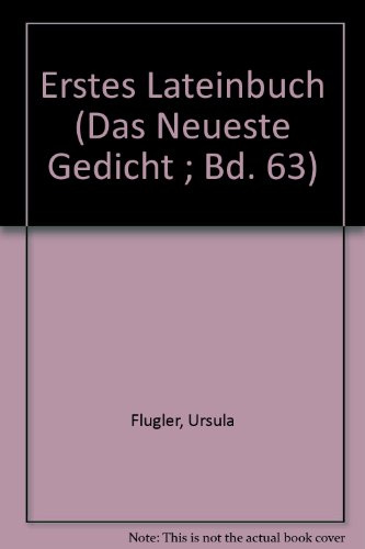 Erstes Lateinbuch / Das neueste Gedicht ; Bd. 63