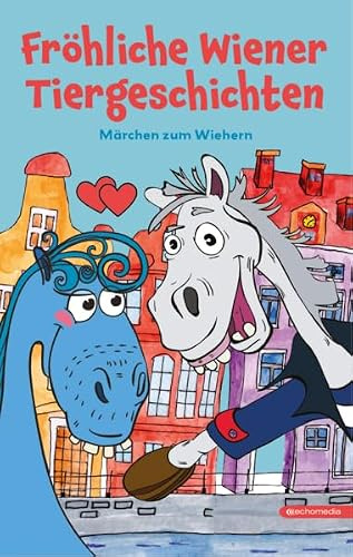 Fröhliche Wiener Tiergeschichten: Märchen zum Wiehern