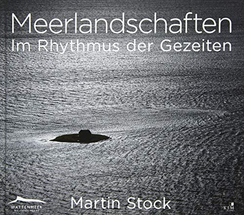Meerlandschaften: Im Rhythmus der Gezeiten. Weltnaturerbe Wattenmeer