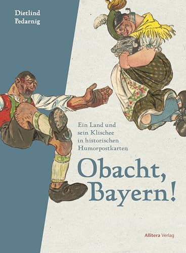 Obacht, Bayern! Ein Land und sein Klischee in historischen Humorpostkarten