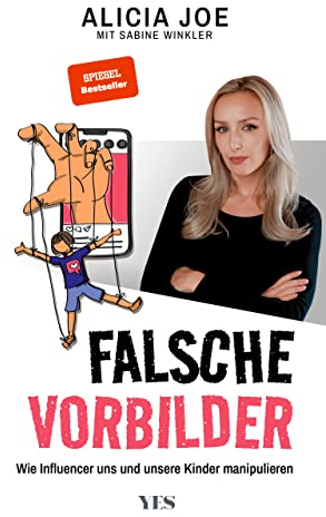 Falsche Vorbilder: Wie Influencer uns und unsere Kinder manipulieren (SPIEGEL-BESTSELLER)