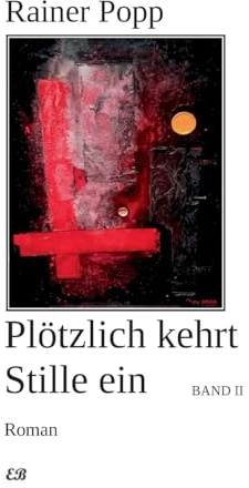 Plötzlich kehrt Stille ein: Band II