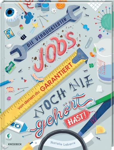 Die verrücktesten Jobs, von denen du garantiert noch nie gehört hast!: Kindersachbuch ab 8 über ungewöhnliche Berufe, kuriose Arbeitswelten & spannende Jobs aus aller Welt