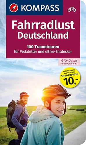 Fahrradlust Deutschland, 100 Traumtouren für Pedalritter und E-Bike-Entdecker: Großes Fahrradbuch mit 100 Tagestouren, GPX-Daten zum Download. (KOMPASS Wander- und Fahrradlust, Band 6000)