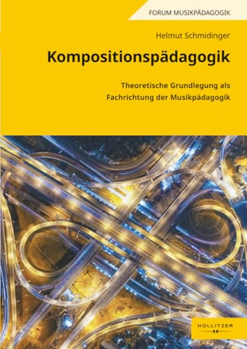 Kompositionspädagogik: Theoretische Grundlegung als Fachrichtung der Musikpädagogik (Forum Musikpädagogik, Band 148)