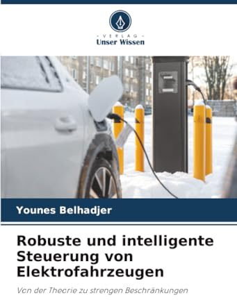 Robuste und intelligente Steuerung von Elektrofahrzeugen: Von der Theorie zu strengen Beschränkungen