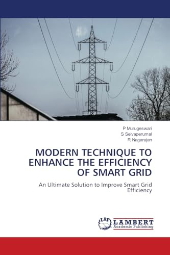 MODERN TECHNIQUE TO ENHANCE THE EFFICIENCY OF SMART GRID: An Ultimate Solution to Improve Smart Grid Efficiency