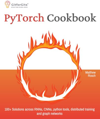 PyTorch Cookbook: 100+ Solutions across RNNs, CNNs, python tools, distributed training and graph networks