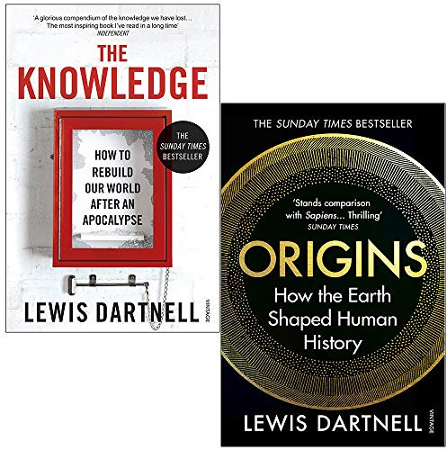 The Knowledge: How To Rebuild Our World After An Apocalypse & Origins: How the Earth Shaped Human History By Lewis Dartnell 2 Books Collection Set