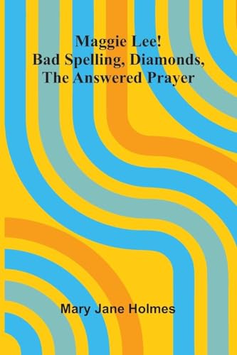 Maggie Lee!: Bad spelling, Diamonds, The answered prayer