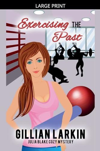Exercising the Past (Julia Blake Cozy Mystery, Band 11)