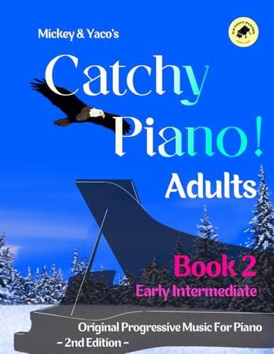 Mickey & Yaco’s Catchy Piano! Adults Book 2 Early Intermediate: Original Progressive Music For Piano (Mickey & Yaco's Catchy Piano! Series)
