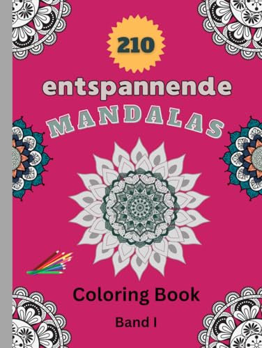 210 entspannende Mandalas: Malbuch ideal zum Stressabbau mit klaren Linien für Anfänger und Profis, Enspannung und innere Ruhe finden
