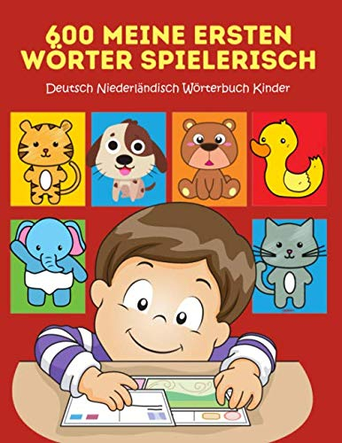 600 Meine Ersten Wörter Spielerisch Deutsch Niederländisch Wörterbuch Kinder: Leichter lesen lernen erste wörter und sätze mit ersten wörtern learning ... cartoon picture dictionary. Großes buch 2-8