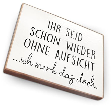 Magnet aus Buchenholz Kühlschrankmagnete mit Sprüchen (Ihr seid Schon Wieder ohne Aufsicht)