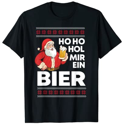 Ho ho hol mir mal ein Bier T-Shirt