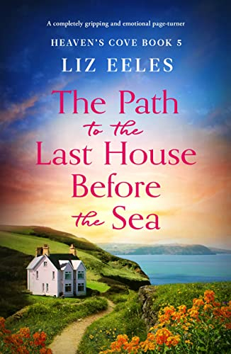 The Path to the Last House Before the Sea: A completely gripping and emotional page-turner (Heaven's Cove Book 5)