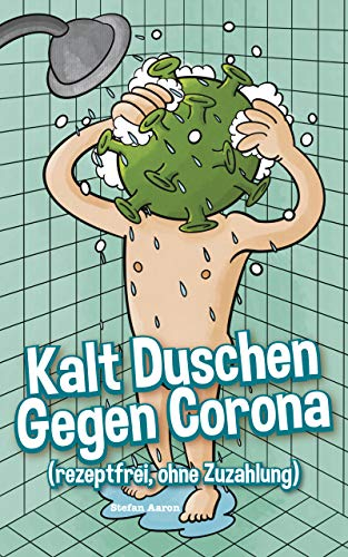 Kalt Duschen Gegen Corona: (rezeptfrei, ohne Zuzahlung)