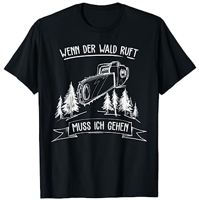 Wenn Der Wald Ruft Muss Ich Gehen Kettensäge Holz T-Shirt T-Shirt