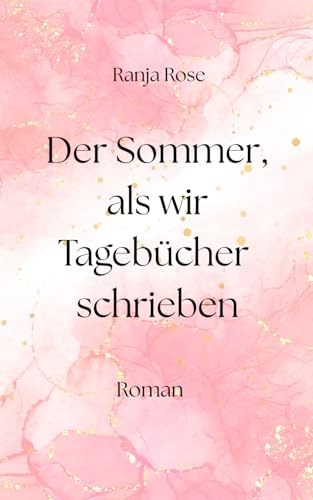 Der Sommer, als wir Tagebücher schrieben