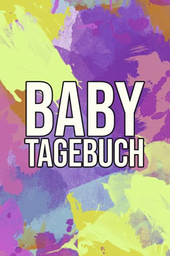 Baby Tagebuch: Erinnerungsalbum für Neugeborene - Babytagebuch für das erste Jahr