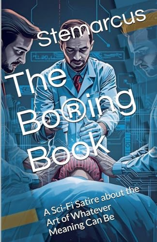 The Bo®ing Book: A Sci-Fi Satire about the Art of Whatever Meaning Can Be