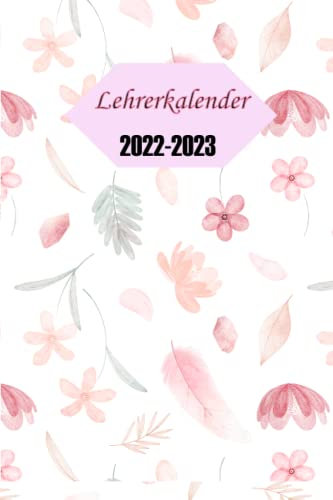 lehrerkalender 2022 2023: Umfangreicher Schulplaner für Lehrer, Unterrichtsvorbereitung - Kalender von August bis Juli für Lehrerinnen und Lehrer zur ... 2022/2023 ... Ideal als Lehrer Geschenk