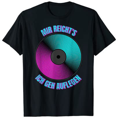 Mir reichts ich geh Auflegen Schallplatten DJ T-Shirt