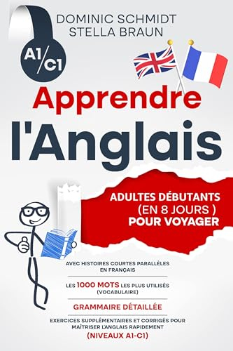 Apprendre l’Anglais Adultes Débutants (en 8 Jours) Pour Voyager: Avec histoires courtes parallèles en français, vocabulaire, grammaire détaillée, exercices & corrigés