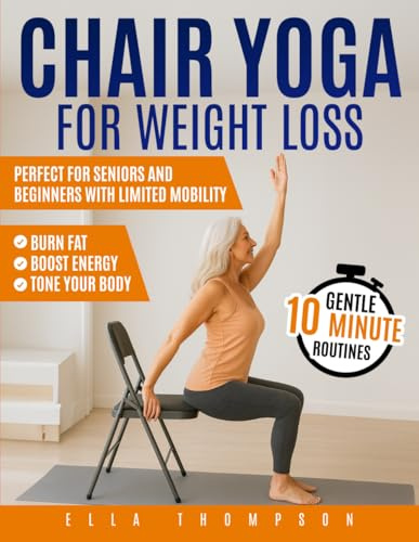 Chair Yoga for Weight Loss: Gentle 10-Minute Routines to Burn Fat, Boost Energy, and Tone Your Body | Perfect for Seniors and Beginners with Limited Mobility